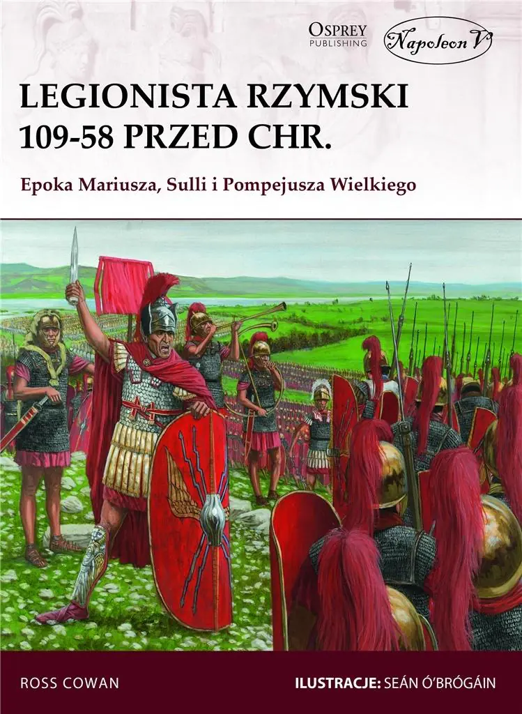 Książka - Legionista rzymski 109-58 przed Chr. Epoka Mariusza, Sulli i Pompejusza Wielkiego