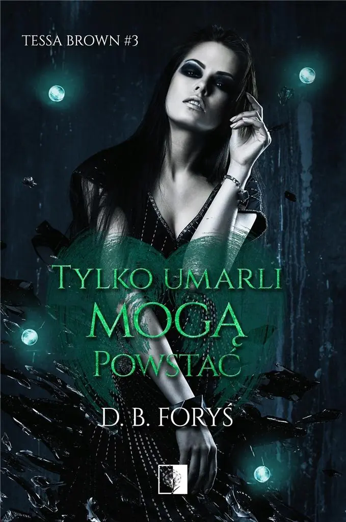 Tylko umarli mogą powstać. Tessa Brown. Tom 3