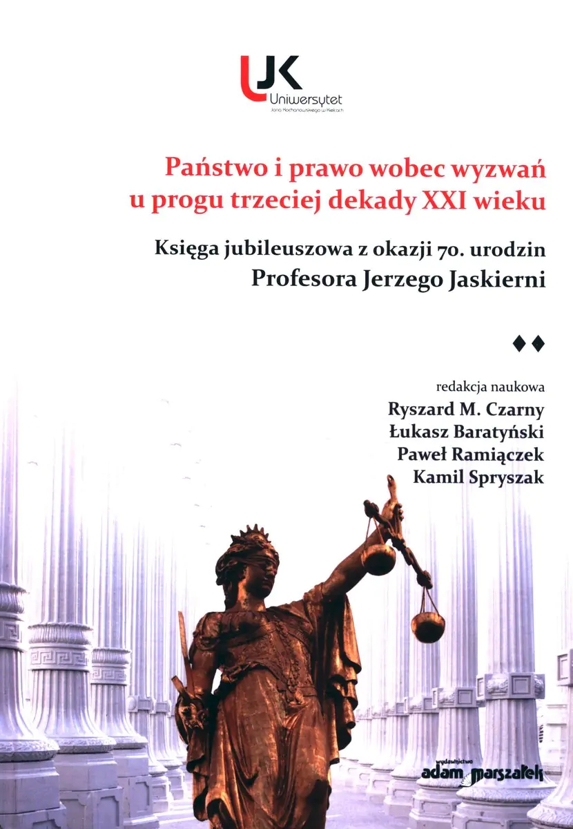 Książka - Państwo i prawo wobec wyzwań u progu trzeciej dekady XXI wieku. Księga jubileuszowa z okazji 70 urodzin Profesora Jerzego Jaskierni
