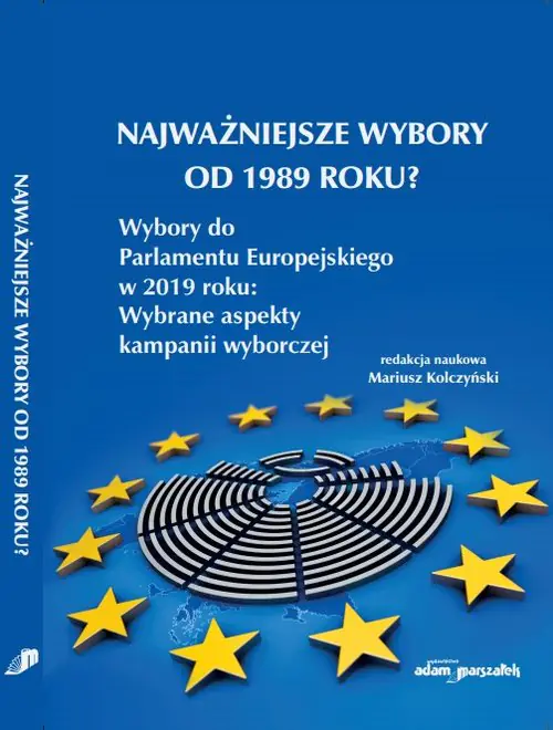 Książka - Najważniejsze wybory od 1989 roku? Wybory do Parlamentu Europejskiego w 2019 roku: Wybrane aspekty kampanii wyborczej