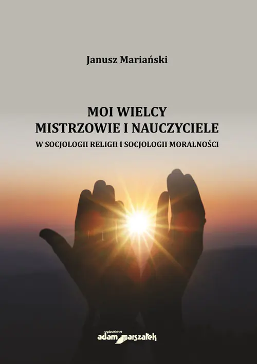 Książka - Moi wielcy mistrzowie i nauczyciele w socjologii..