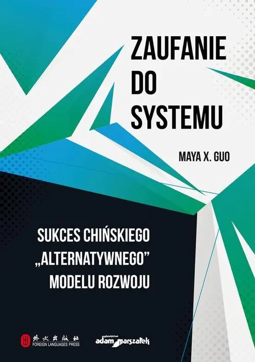 Książka - Zaufanie do systemu. Sukces chińskiego "alternatywnego" modelu rozwoju