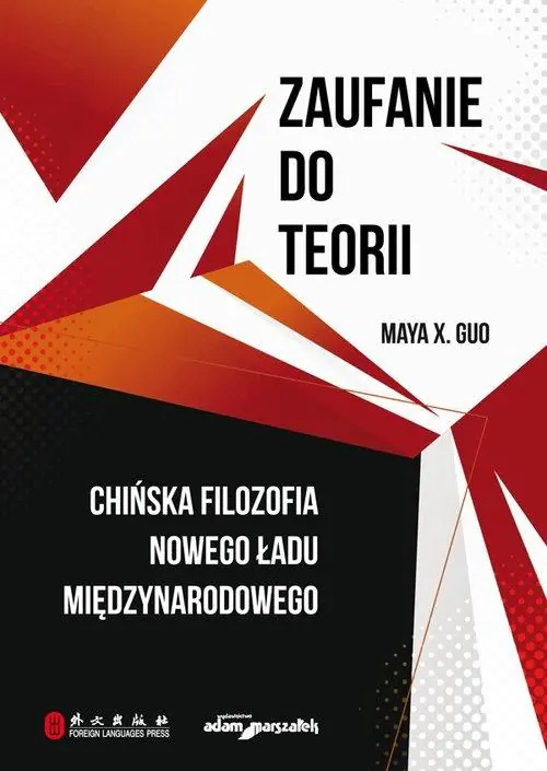 Książka - Zaufanie do teorii. Chińska filozofia nowego ładu międzynarodowego