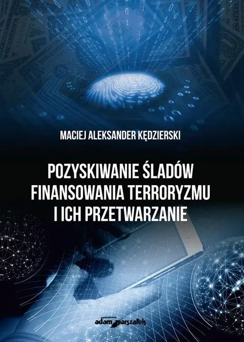 Książka - Pozyskiwanie śladów finansowania terroryzmu i ich przetwarzanie