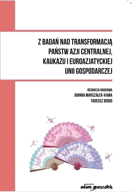 Książka - Z badań nad transformacją państw Azji Centralnej, Kaukazu i Euroazjatyckiej Unii Gospodarczej