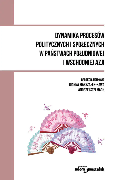 Książka - Dynamika procesów politycznych i społecznych w państwach południowej i wschodniej Azji