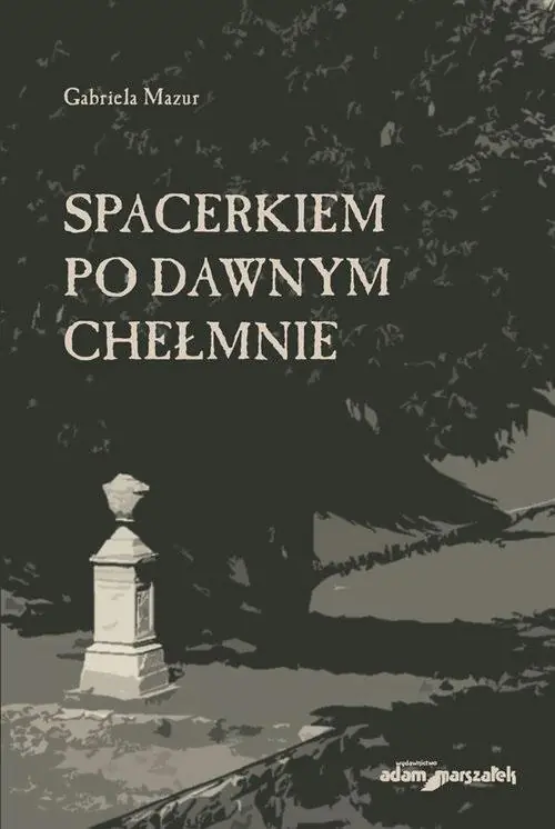 Książka - Spacerkiem po dawnym Chełmnie
