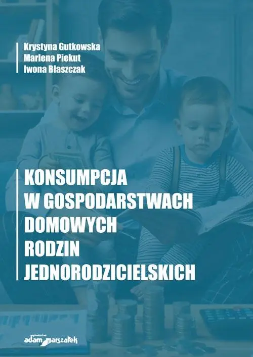 Książka - Konsumpcja w gospodarstwach domowych rodzin jednorodzicielskich