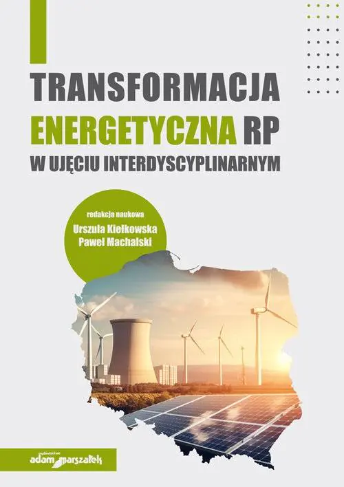 Książka - Transformacja energetyczna RP w ujęciu interdyscyplinarnym