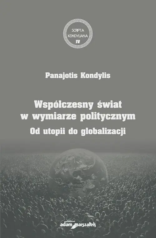 Książka - Współczesny świat w wymiarze politycznym. Od utopii do globalizacji