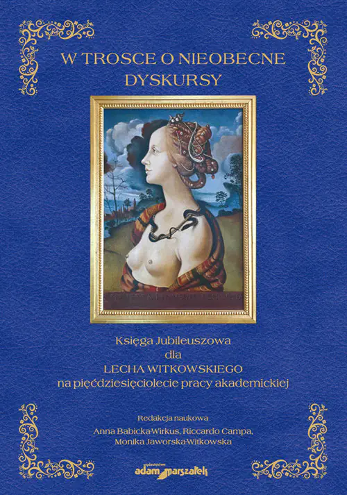 Książka - W trosce o nieobecne dyskursy. Księga Jubileuszowa dla Lecha Witkowskiego na pięćdziesięciolecie pra