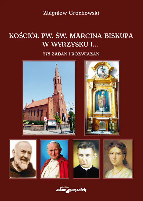 Książka - Kościół pw. św. Marcina Biskupa w Wyrzysku i 375 zadań i rozwiązań