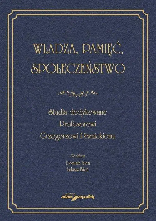 Książka - Władza, pamięć, społeczeństwo. Studia dedykowane..