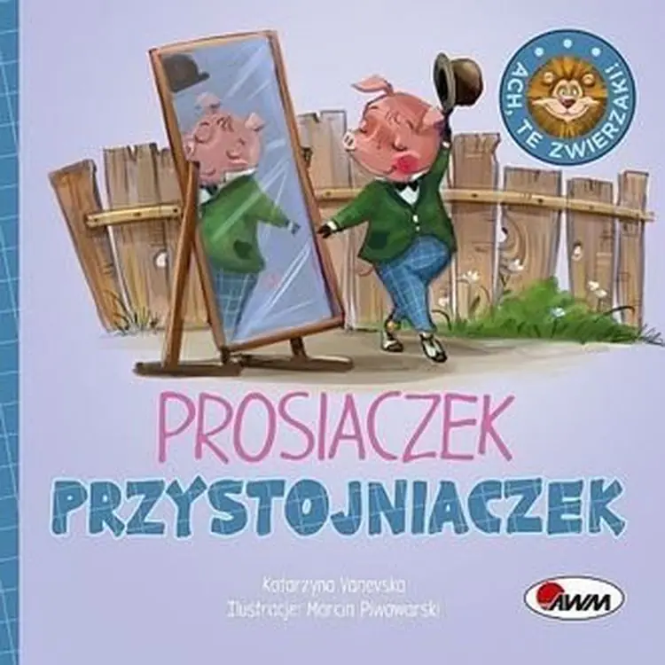 Książka - Ach te zwierzaki. Prosiaczek Przystojniaczek