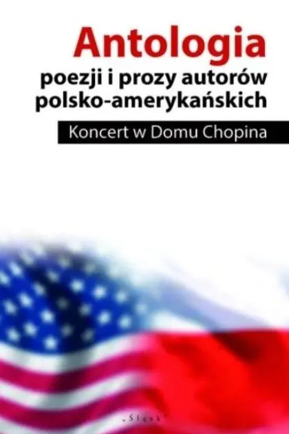 Książka - Antologia poezji i prozy autorów polsko amerykańskich Koncert w domu Chopina