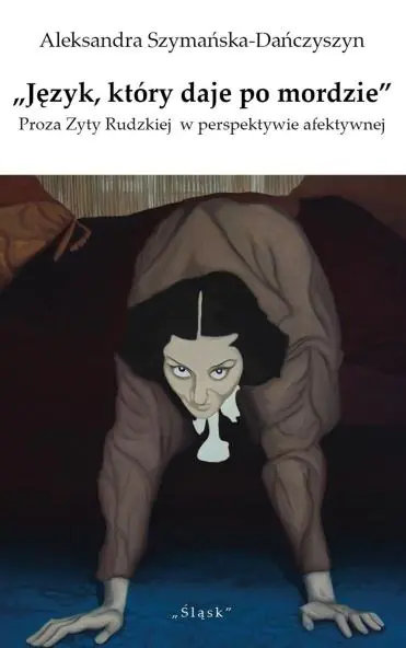 Książka - Język który daje po mordzie. Proza Zyty Rudzkiej w perspektywie afektywnej
