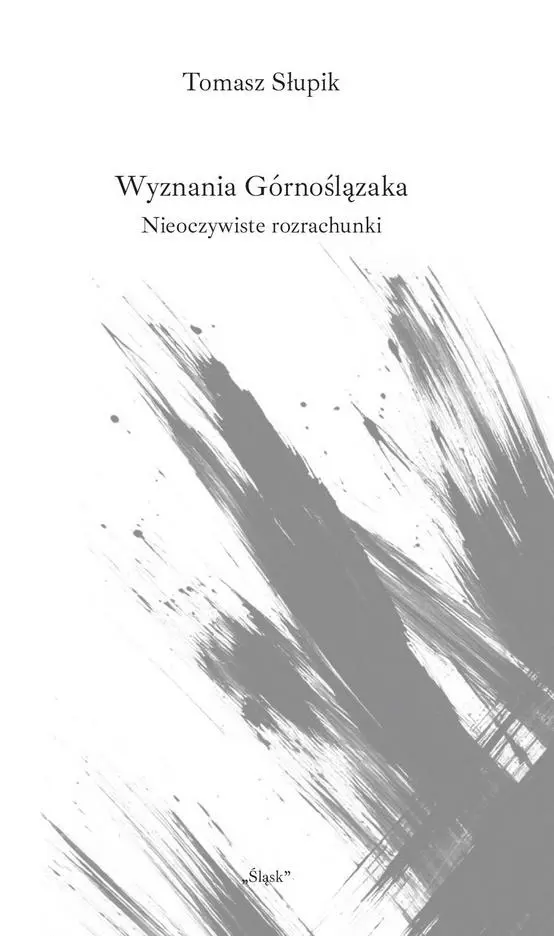 Książka - Wyznania Górnoślązaka. Nieoczywiste rozrachunki