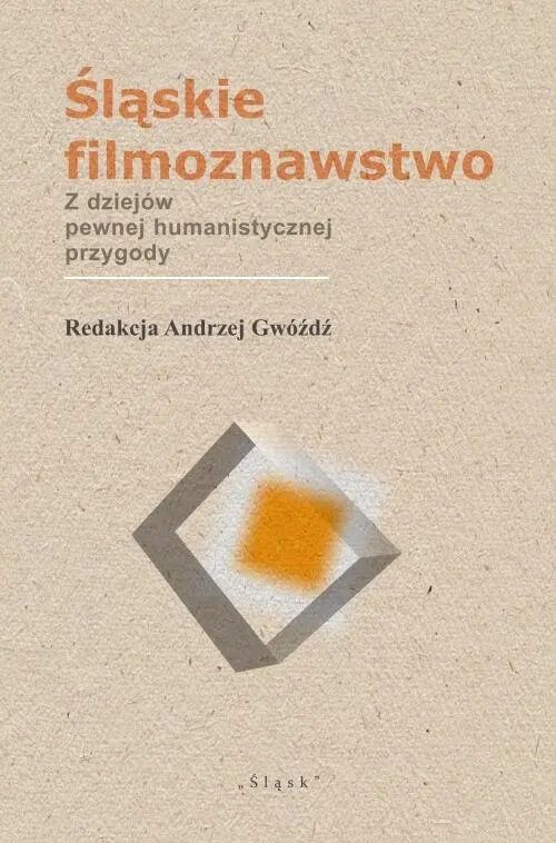 Książka - Śląskie filmoznawstwo. Z dziejów pewnej...