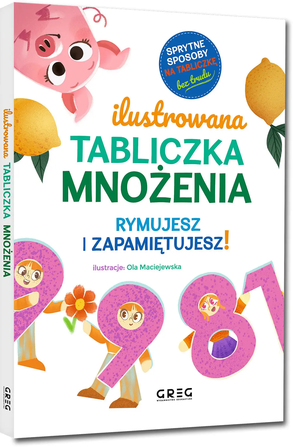 Książka - Ilustrowana tabliczka mnożenia. Rymujesz i zapamiętujesz! sprytne sposoby na tabliczkę - bez trudu