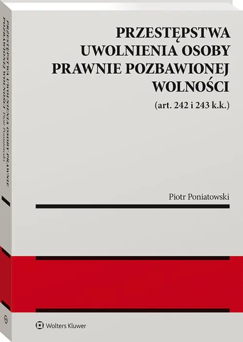 Książka - Przestępstwa uwolnienia osoby prawnie pozbawionej wolności art. 242 i 243 k.k.