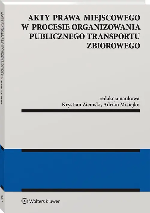 Książka - Akty prawa miejscowego w procesie organizowania publicznego transportu zbiorowego