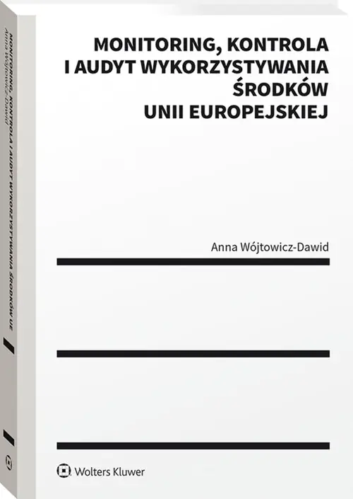 Książka - Monitoring, kontrola i audyt wykorzystywania środków Unii Europejskiej