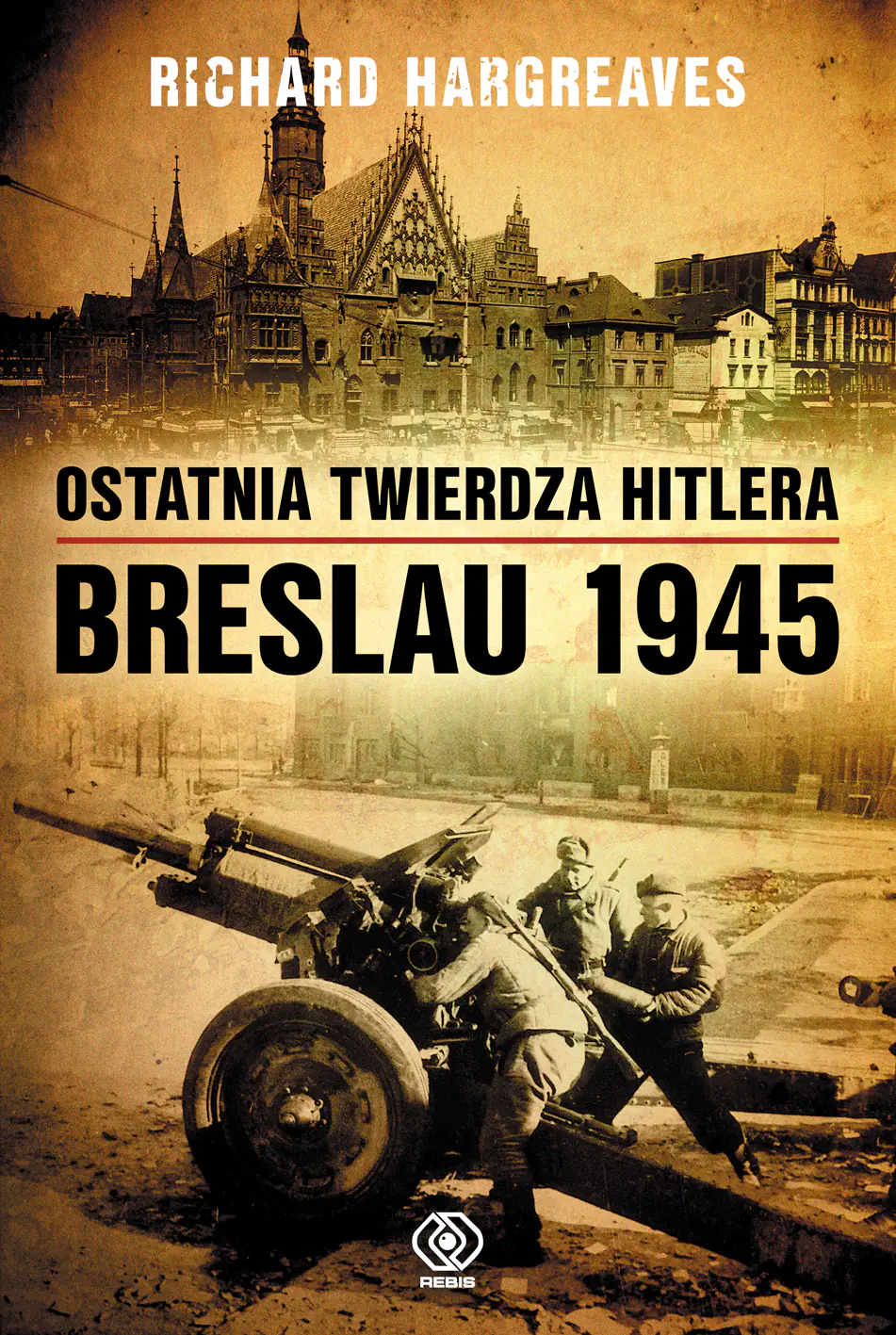 Książka - Ostatnia twierdza Hitlera. Breslau 1945