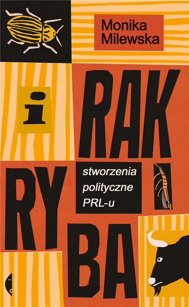 I rak ryba. Stworzenia polityczne PRL-u