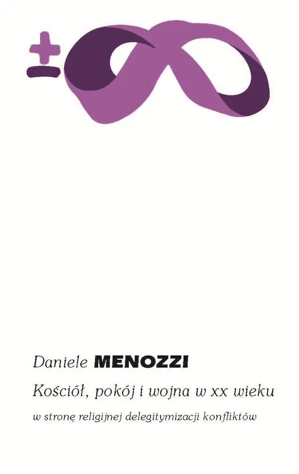 Książka - Kościół, pokój i wojna w XX wieku. W stronę religijnej delegitymizacji konfliktów