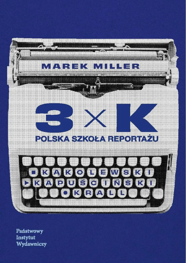 Książka - 3xK. Polska szkoła reportażu