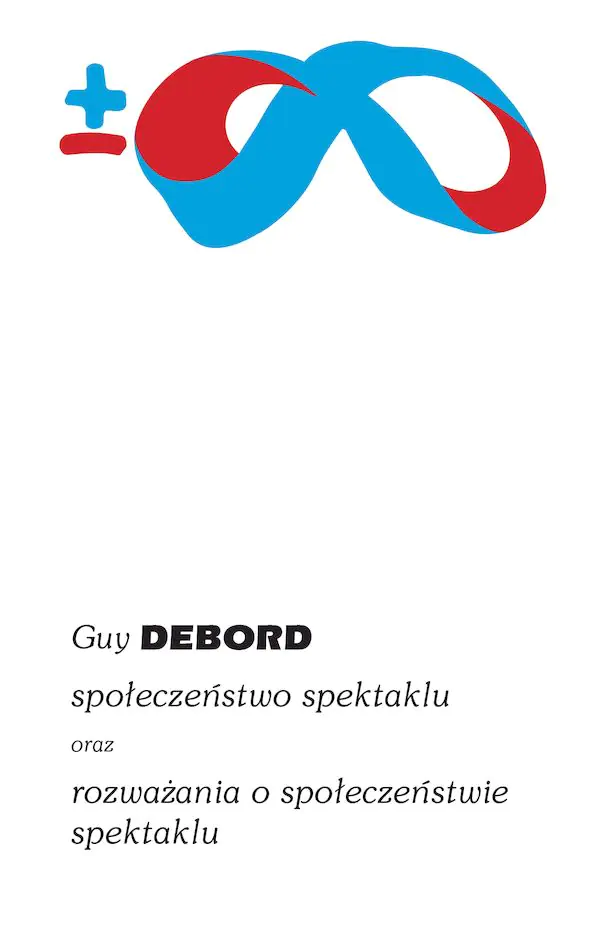 Książka - Społeczeństwo spektaklu oraz rozważania o społeczeństwie spektaklu