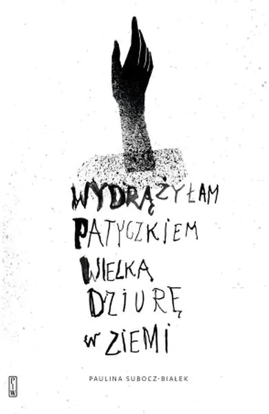 Książka - Wydrążyłam patyczkiem wielką dziurę w ziemi