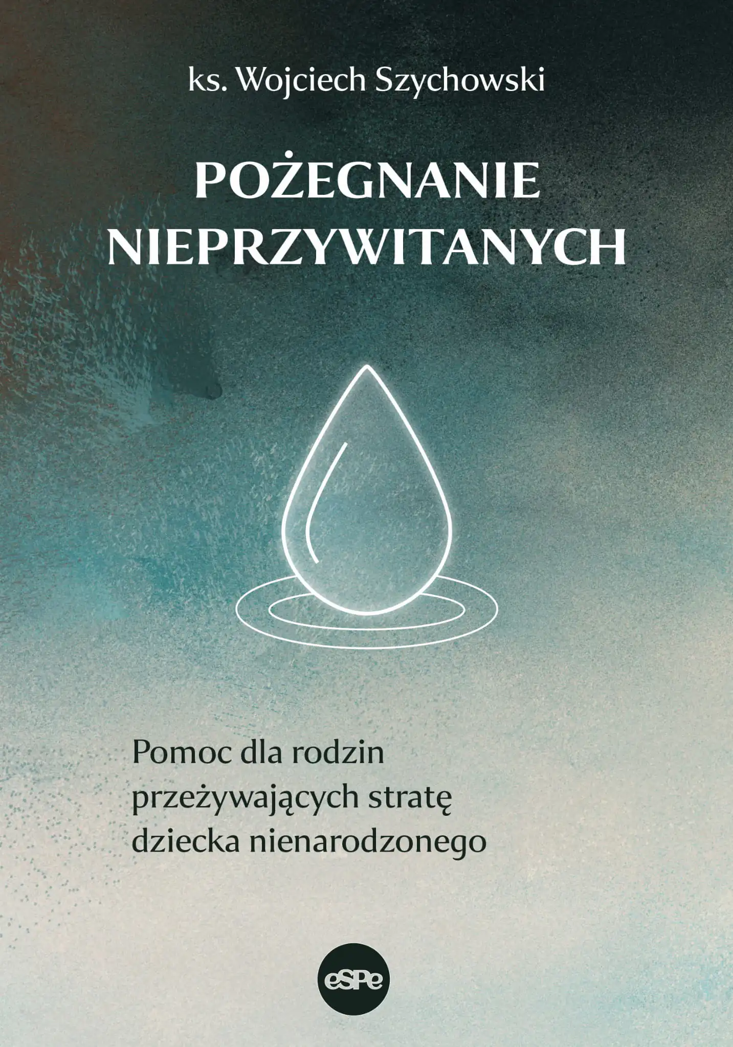 Książka - Pożegnanie nieprzywitanych. Pomoc dla rodzin przeżywających stratę dziecka nienarodzonego