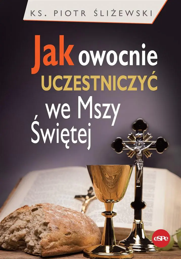 Książka - Jak owocnie uczestniczyć we Mszy Świętej