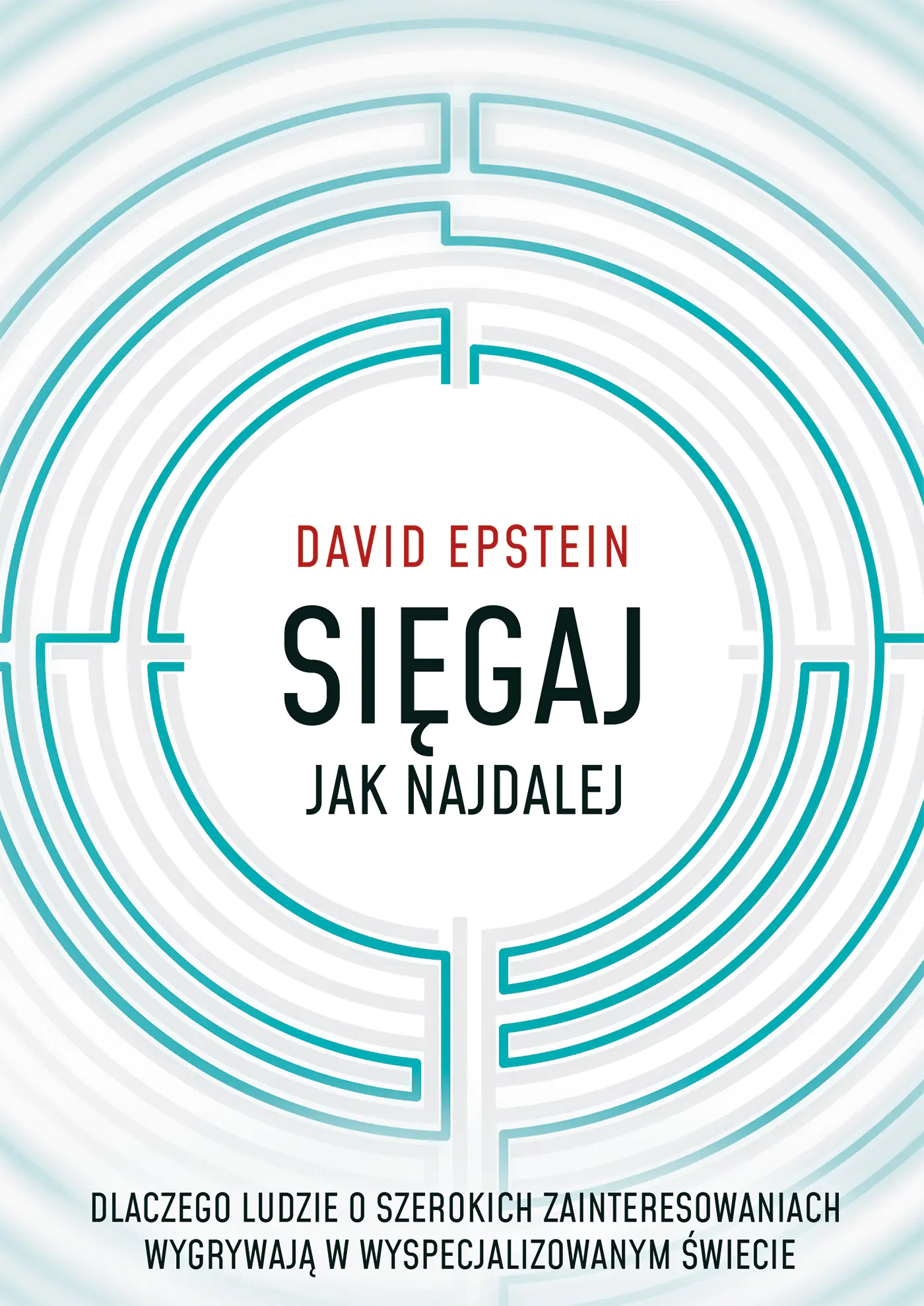 Książka - Sięgaj jak najdalej. Dlaczego ludzie o szerokich zainteresowaniach wygrywają w wyspecjalizowanym świecie