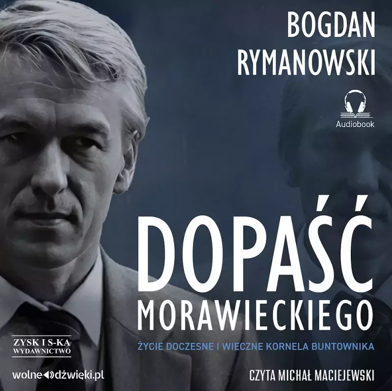 Książka - Dopaść Morawieckiego. Życie doczesne i wieczne Kornela buntownika