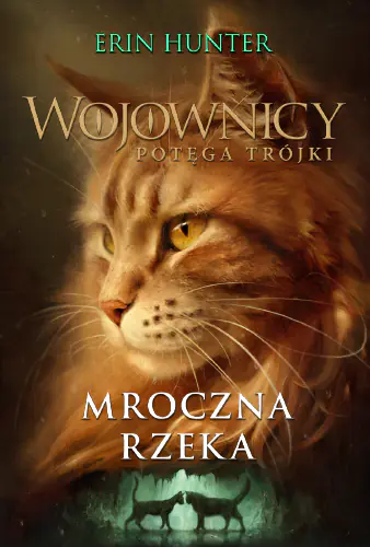 Książka - Mroczna rzeka. Wojownicy. Potęga trójki. Tom 2
