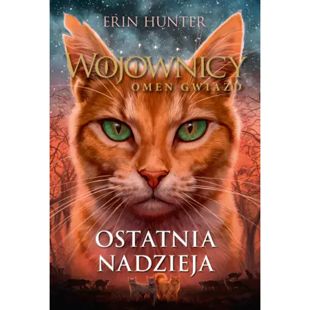 Ostatnia nadzieja. Wojownicy. Omen gwiazd. Tom 6