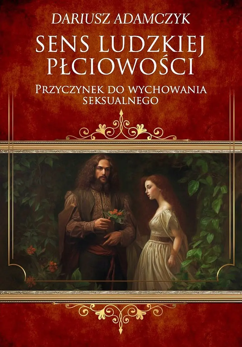 Książka - Sens ludzkiej płciowości. Przyczynek do wychowania seksualnego
