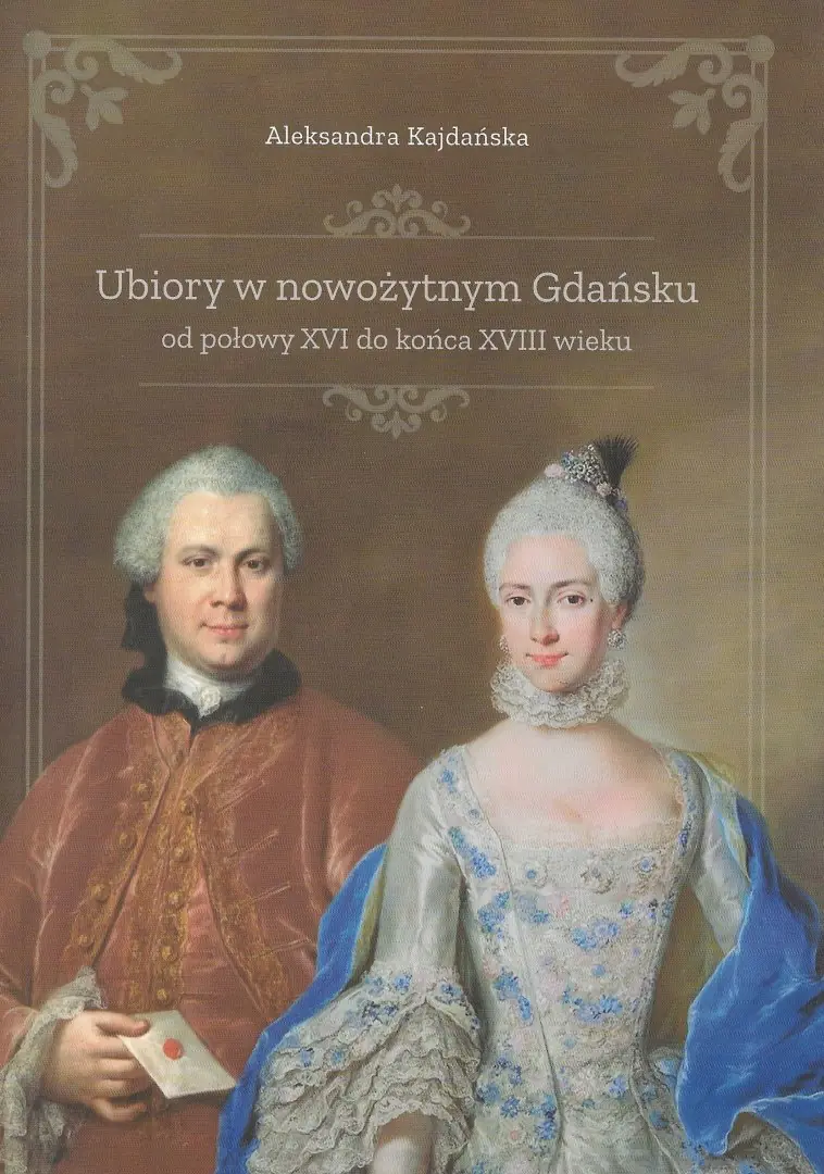 Książka - Ubiory w nowożytnym Gdańsku od poł. XVI ..