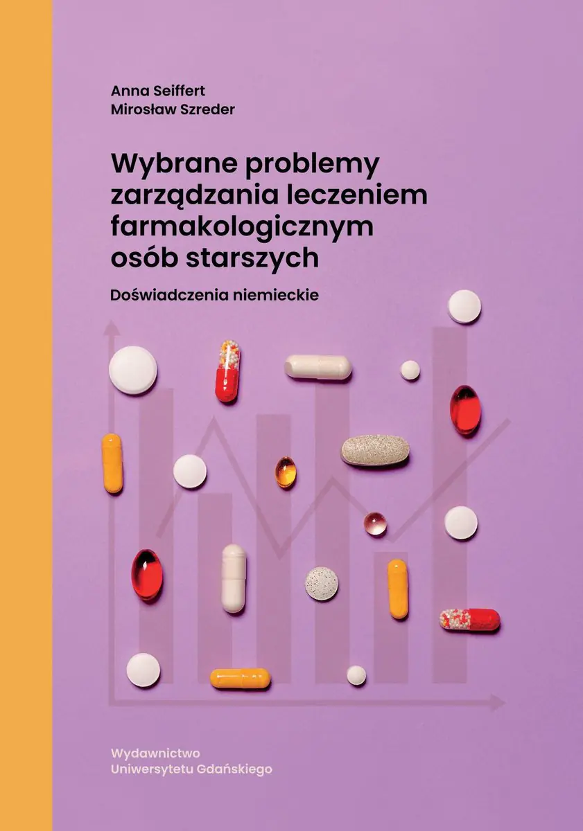 Książka - Wybrane problemy zarządzania leczeniem farmakologicznym osób starszych