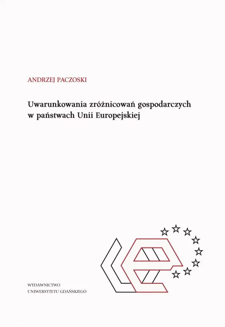 Książka - Uwarunkowania zróżnicowań gospodarczych w państwach Unii Europejskiej