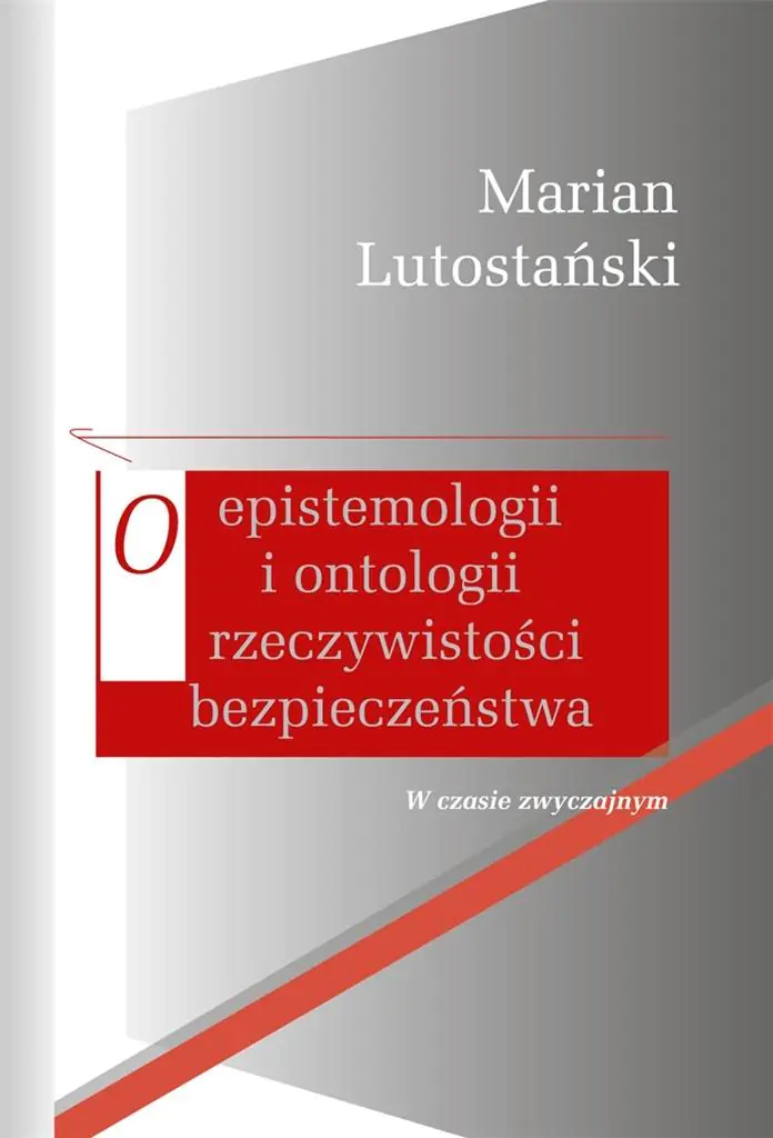 Książka - O epistemologii i ontologii rzeczywistości bezpieczeństwa. W czasie zwyczajnym