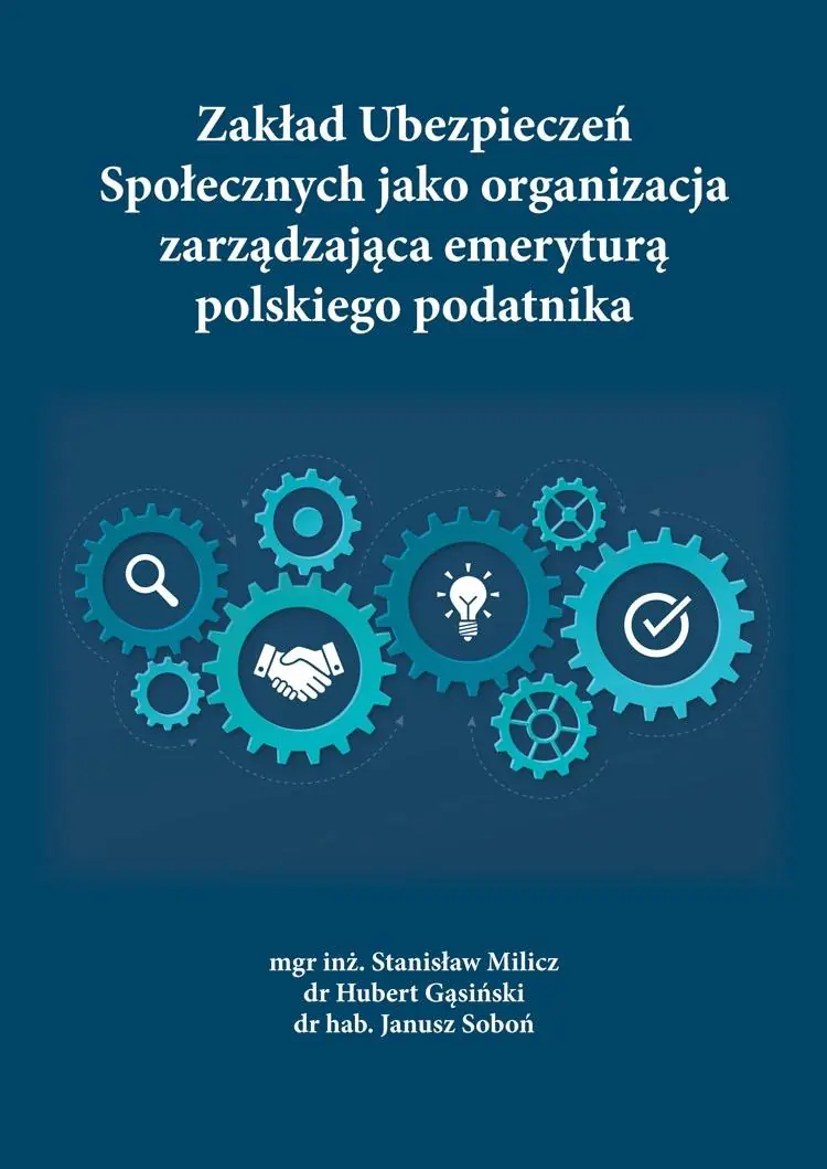 Książka - Zakład Ubezpieczeń Społecznych jako organizacja zarządzająca emeryturą polskiego podatnika