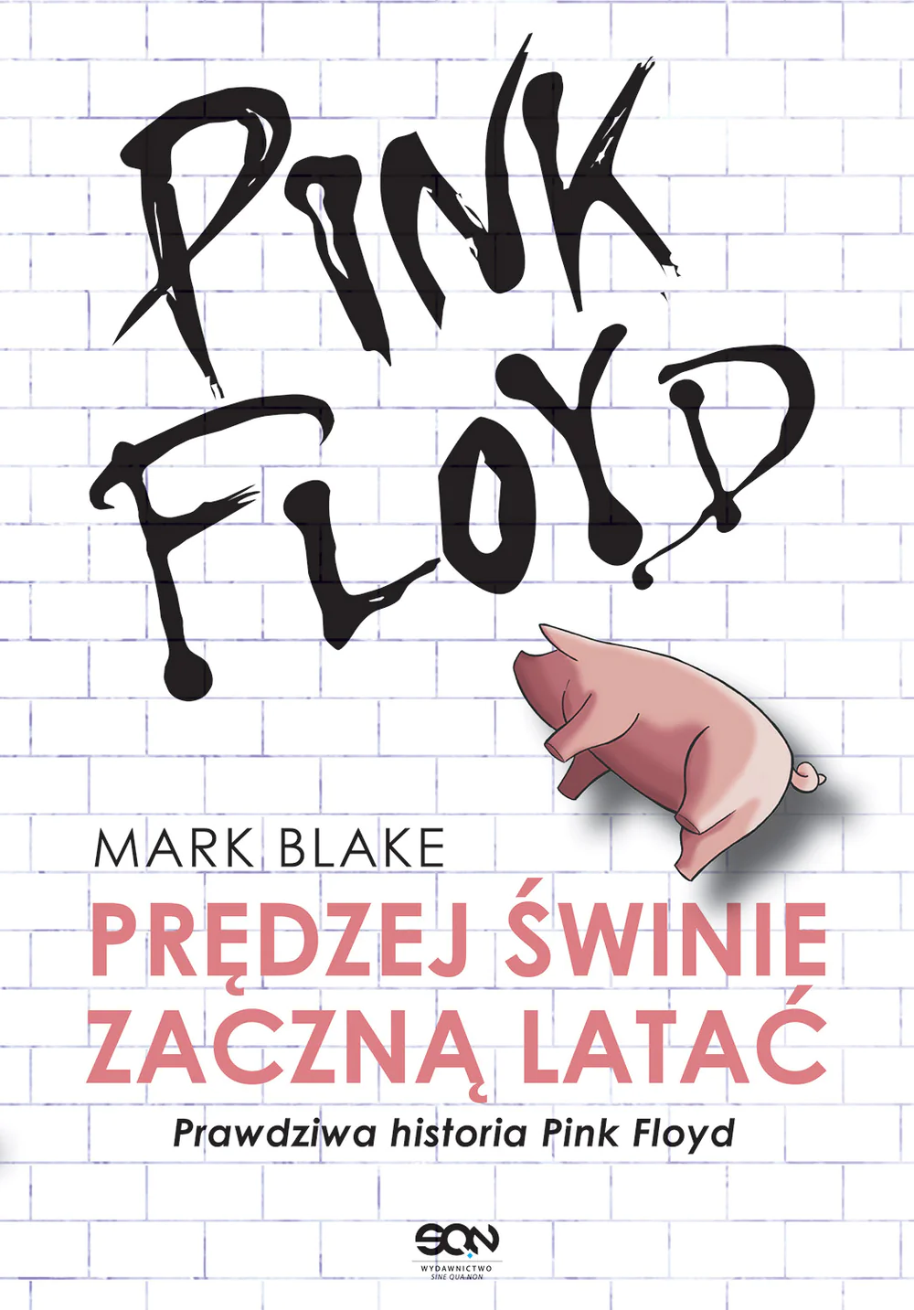 Książka - Pink Floyd. Prędziej świnie zaczną latać. Prawdziwa historia Pink Floyd