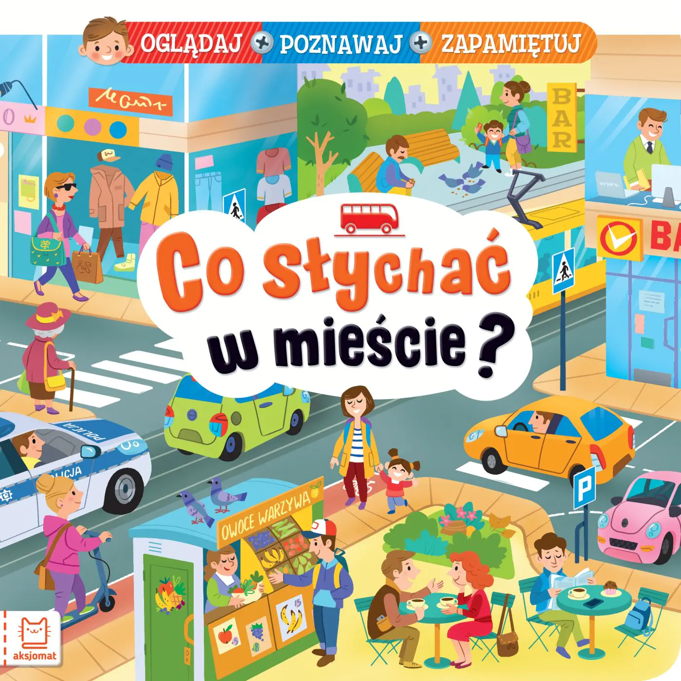 Książka - Książeczka Co słychać w mieście? Oglądaj, poznawaj, zapamiętuj