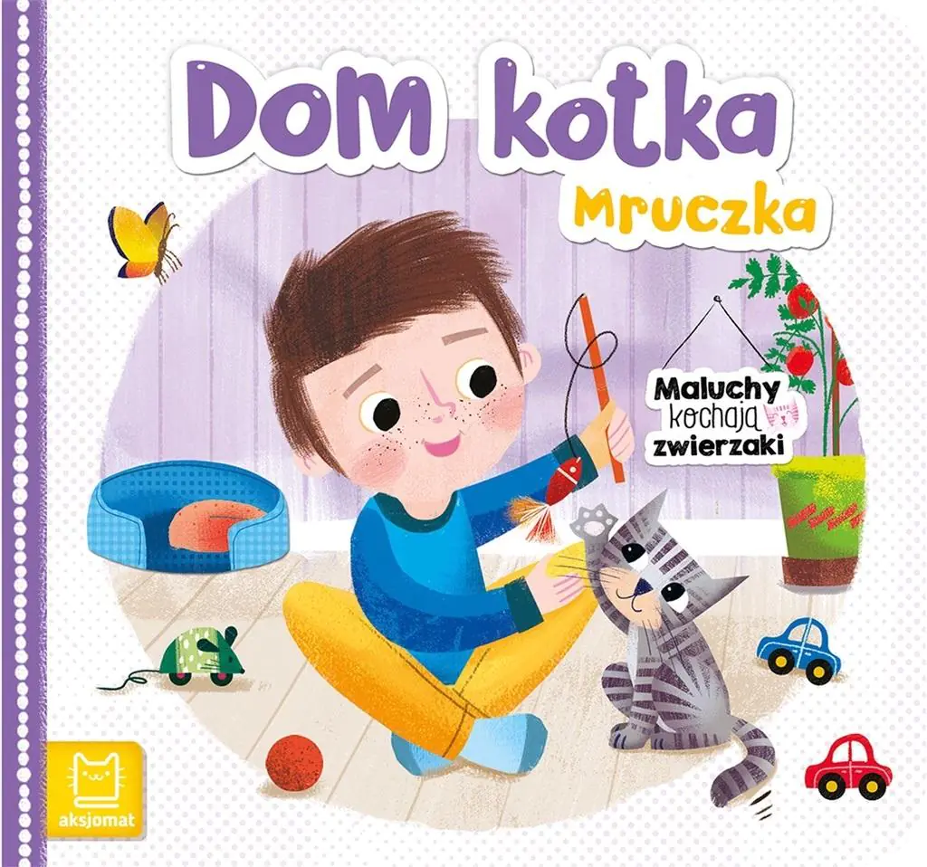 Książka - Maluchy kochają zwierzaki. Dom kotka Mruczka