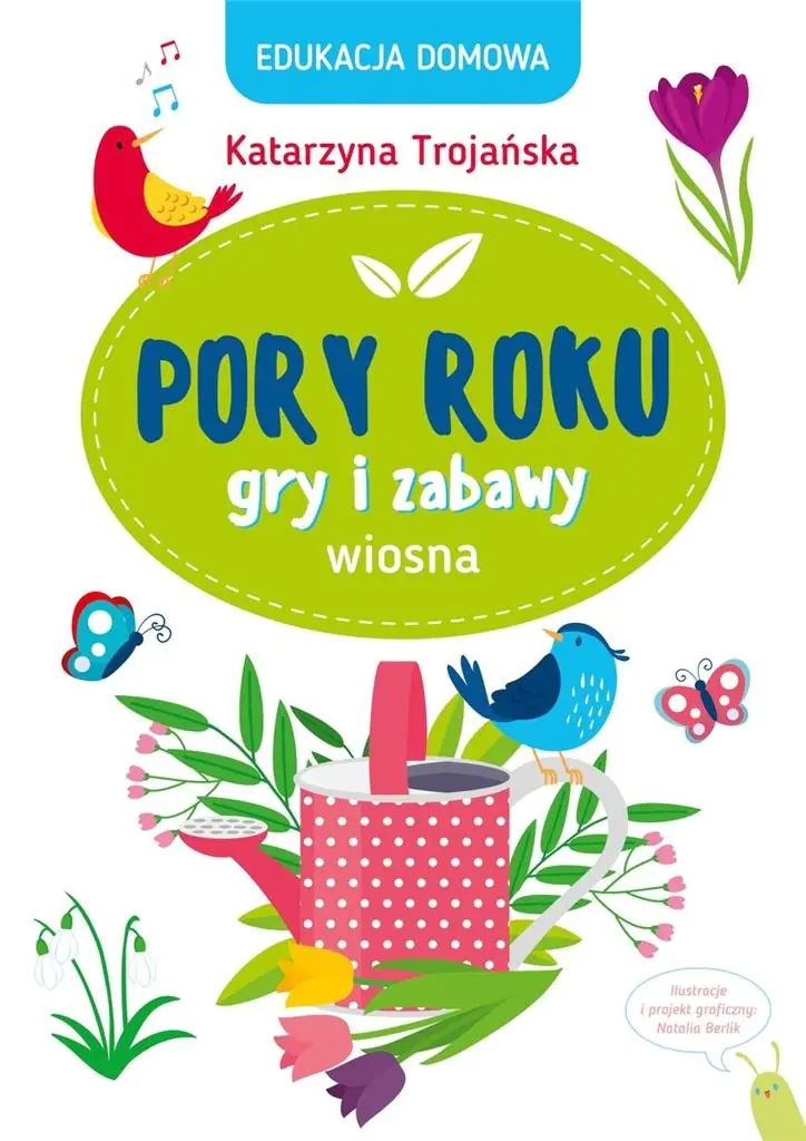 Książka - Edukacja domowa. Pory roku. Gry i zabawy. Wiosna
