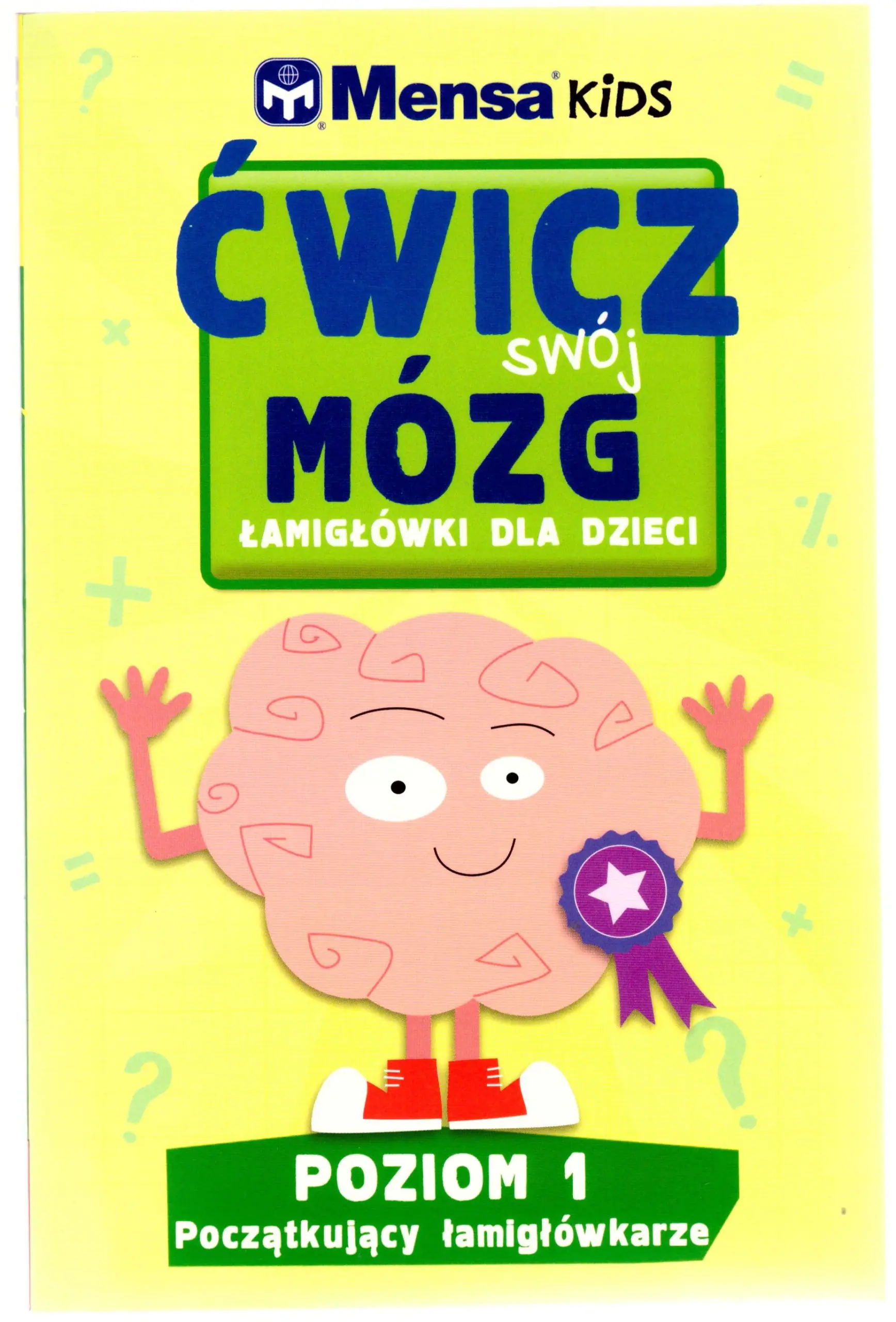 Książka - Mensa Kids Ćwicz swój mózg. Łamigłówki dla dzieci. Poziom 1: Początkujący łamigłówkarze