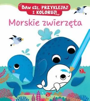 Książka - Morskie zwierzęta. Baw się, przyklejaj i koloruj!